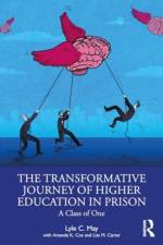The Transformative Journey of Higher Education in Prison af Lyle C May