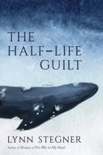 The Half-Life of Guilt af Lynn Stegner