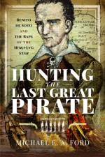 Hunting the Last Great Pirate af Michael Edward Ashton Ford