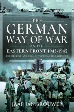 The German Way of War on the Eastern Front, 1943-1945 af Jaap Jan Brouwer