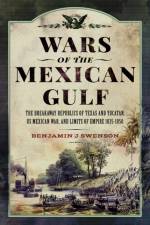 Wars of the Mexican Gulf af Benjamin J Swenson
