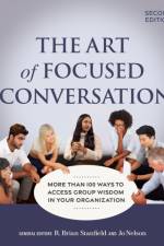 The Art of Focused Conversation, Second Edition