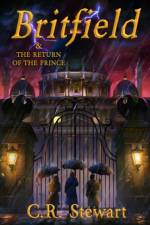 Britfield & the Return of the Prince af C. R. Stewart