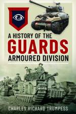 A History of the Guards Armoured Formations 1941-1945 af Charles Richard Trumpess