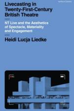 Livecasting in Twenty-First-Century British Theatre af Heidi Lucja (Goethe University Frankfurt Liedke