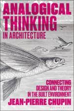 Analogical Thinking in Architecture af Dr Jean-Pierre (University of Montreal Chupin