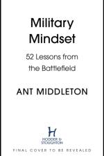 Military Mindset: Lessons from the Battlefield af Ant Middleton