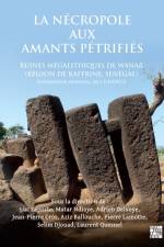 La Necropole Aux Amants Petrifies. Ruines Megalithiques de Wanar (Region de Kaffrine, Senegal)