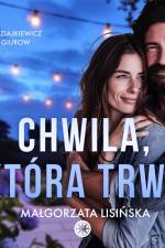Chwila, która trwa af Małgorzata Lisińska