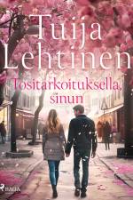Tositarkoituksella, sinun af Tuija Lehtinen