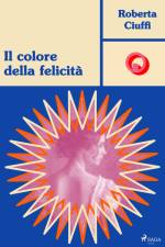 Il colore della felicità af Roberta Ciuffi