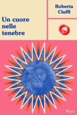 Un cuore nelle tenebre af Roberta Ciuffi