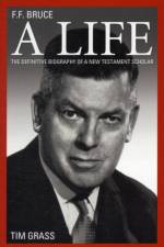 F.F. Bruce: A Life af Timothy Grass