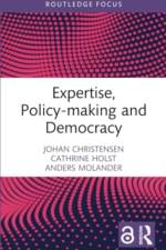 Expertise, Policy-making and Democracy af Johan (Leiden University Christensen