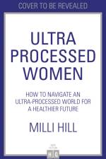 Ultra-Processed Women af Milli Hill