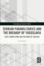 Serbian Paramilitaries and the Breakup of Yugoslavia af Iva (Utrecht University Vukusic