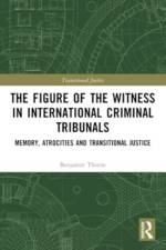 The Figure of the Witness in International Criminal Tribunals af Benjamin Thorne