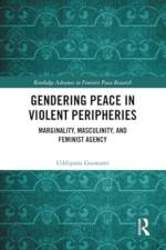 Gendering Peace in Violent Peripheries af Uddipana (Kennesaw State University Goswami