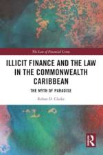 Illicit Finance and the Law in the Commonwealth Caribbean af Rohan D. (Independent anti-money laundering consultant and Jamaican diplomat.) Clarke