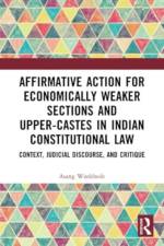Affirmative Action for Economically Weaker Sections and Upper-Castes in Indian Constitutional Law af Asang Wankhede
