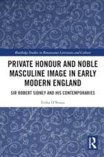 Private Honour and Noble Masculine Image in Early Modern England af Erika D'Souza