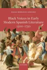 Black Voices in Early Modern Spanish Literature, 1500-1750 af Diana (Honorary Research Fellow Berruezo-Sanchez