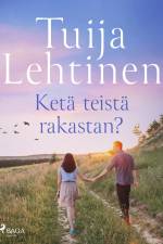 Ketä teistä rakastan? af Tuija Lehtinen