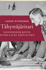 Tähystäjäritari: Mannerheim-ristin ritari Lauri Äijön elämä af Jukka Piipponen