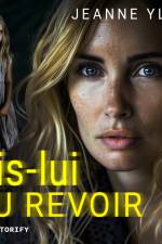 Dis-lui au revoir af Jeanne Yliss