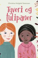 Tyveri og tulipaner af Christina Holgård Sørensen