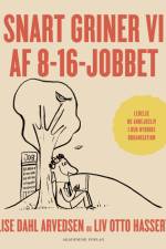 Snart griner vi af 8-16-jobbet af Lise Dahl Arvedsen