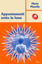 Appuntamenti sotto la luna af Maria Masella