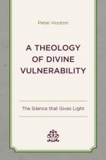 A Theology of Divine Vulnerability af Peter Hooton