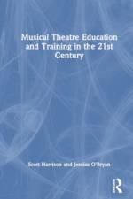 Musical Theatre Education and Training in the 21st Century af Jessica (Griffith University O'Bryan