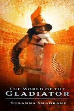 The World of the Gladiator af Susanna Shadrake
