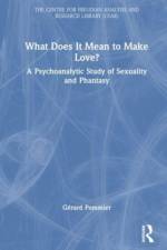 What Does It Mean to 'Make' Love? af Gerard Pommier