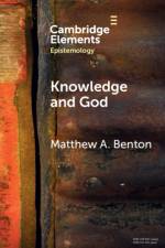 Knowledge and God af Matthew A. (Seattle Pacific University) Benton