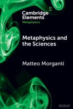Metaphysics and the Sciences af Matteo (Roma Tre University Morganti