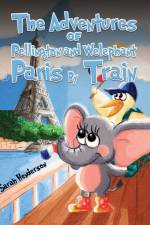 The Adventures of Pellington and Welephant - Paris By Train af Sarah Henderson