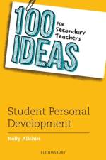 100 Ideas for Secondary Teachers: Student Personal Development af Kelly Allchin