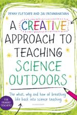 A Creative Approach to Teaching Science Outdoors af Dr Sai Pathmanathan