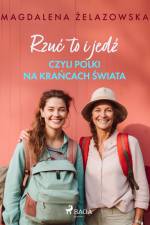 Rzuć to i jedź, czyli Polki na krańcach świata af Magdalena Żelazowska