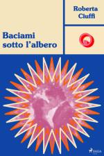 Baciami sotto l'albero af Roberta Ciuffi