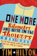 One More Kilometre and We’re in the Showers af Tim Hilton