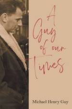 A Guy of Our Times af Michael Henry Guy