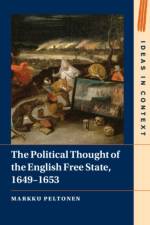 The Political Thought of the English Free State, 1649–1653 af Markku (University of Helsinki) Peltonen