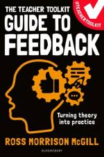 The Teacher Toolkit Guide to Feedback af Ross Morrison McGill