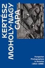 Kertesz, Capa, Moholy-Nagy af Alex Nyerges