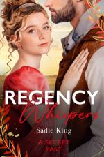 Regency Whispers: A Secret Past af Sadie King