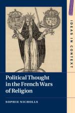 Political Thought in the French Wars of Religion af Sophie (University of Oxford) Nicholls